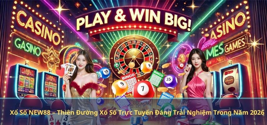 Xổ Số NEW88 – Thiên Đường Xổ Số Trực Tuyến Đáng Trải Nghiệm Trong Năm 2026